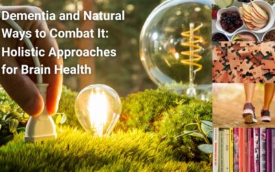 Dementia and Natural Ways to Combat It: Holistic Approaches for Brain Health
