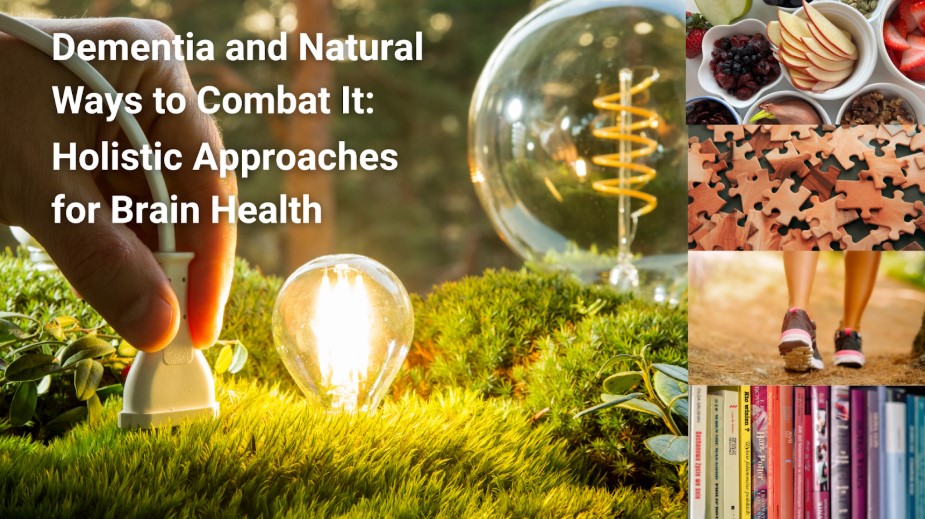 Dementia and Natural Ways to Combat It Holistic Approaches for Brain Health